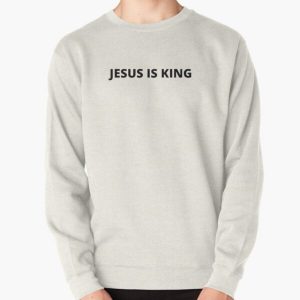 Jesus Is King Pullover Sweatshirt RB0309 product Offical Jesus is King Merch