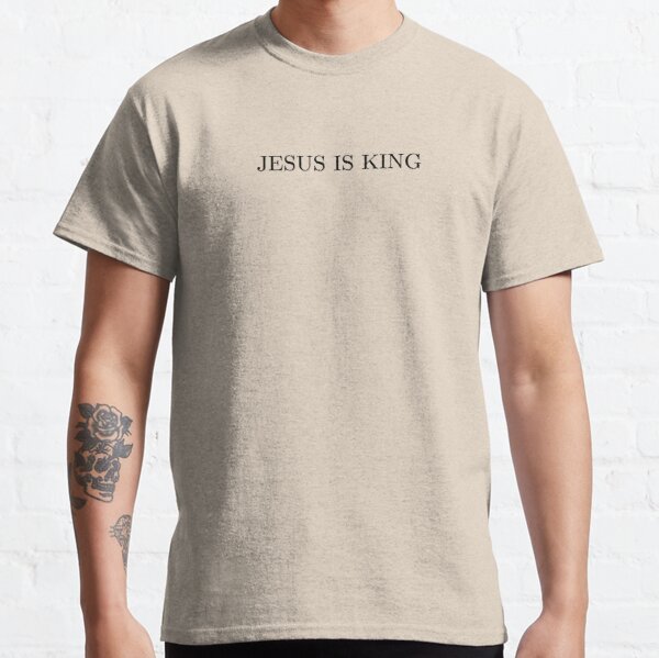 jesus is king  Classic T-Shirt RB0309 product Offical Jesus is King Merch